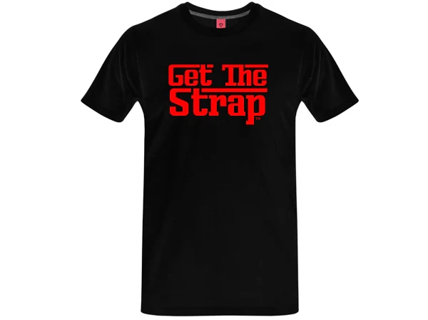"Get the Strap" T-Shirt-v3 - Image 3