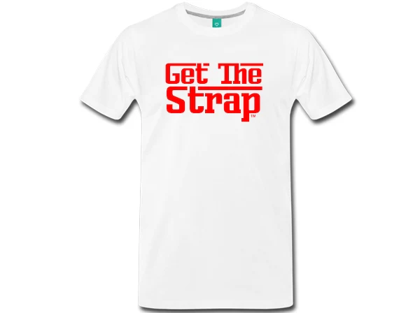 "Get the Strap" T-Shirt-v3 - Image 4